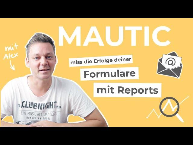 So erstellst du schnell & einfach deinen Formular Report in Mautic