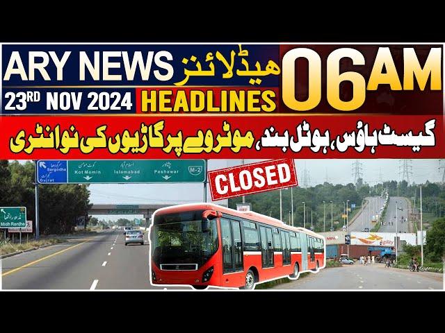 ARY News 6 AM Headlines | 23rd Nov 2024 | Guest houses, hotels closed,