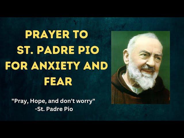 A Prayer to St.Padre Pio for Fear and Anxiety