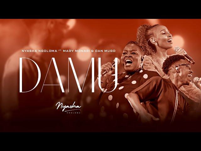 Damu (Sasa Tumepewa Nguvu) - Nyasha Ngoloma Feat. Mary Monari & Dan Mugo