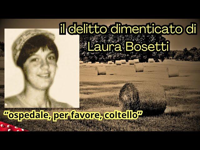 IL DELITTO DIMENTICATO DI LAURA BOSETTI