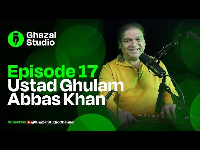 Ghazal Studio Episode 17 (Ustad Ghulam Abbas Khan)