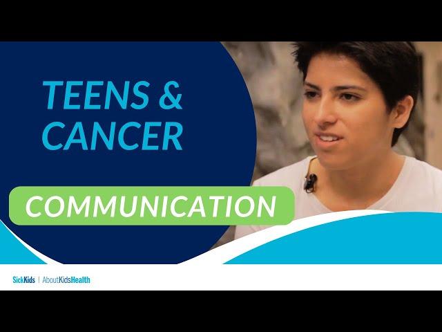 Teens and cancer: Communication | AboutKidsHealth at The Hospital for Sick Children