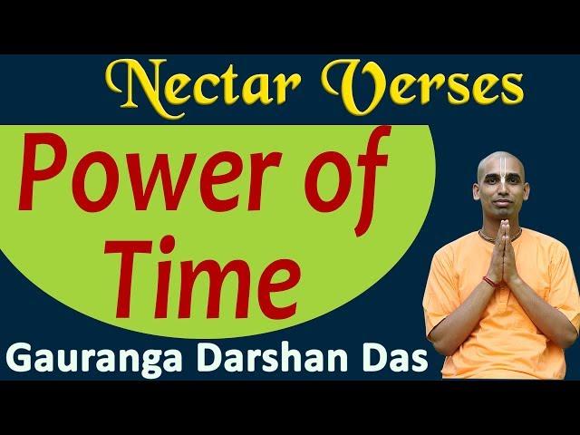 Power of Time | Nectar Verses (SB 1.9.14) | Gauranga Darshan Das