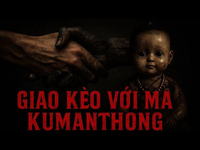 EPISODE 472: CONTRACT WITH GHOSTS - THE SOUL IN THE KUMANTHONG DOLL || a true story in Kien Giang