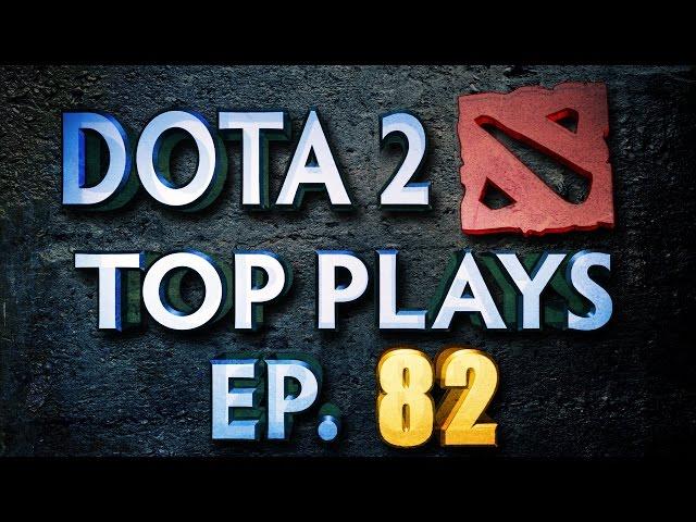 Dota 2 Top Plays Weekly - Ep. 82