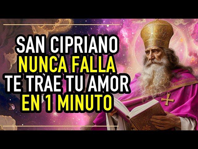 ORACIÓN DEL DESESPERO MUY FUERTE - SAN CIPRIANO HOY LO TRAE A TUS PIES (NO TIENE VUELTA ATRÁS) AMOR