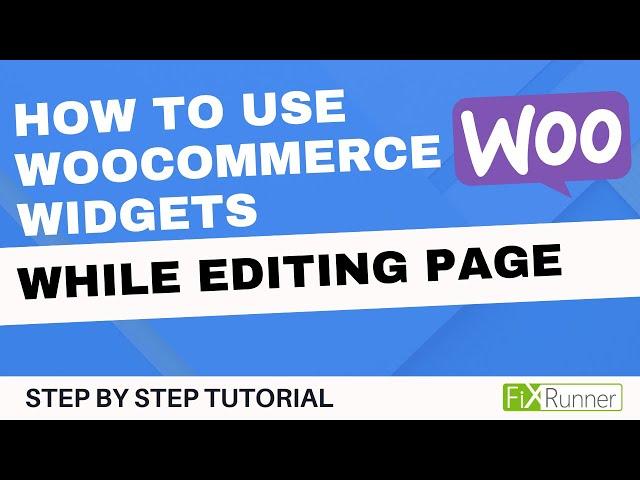 How To Use WooCommerce Widgets While Editing A Page In WordPress