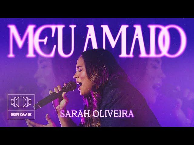 Sarah Oliveira - Meu Amado (Ao Vivo) | BRAVE