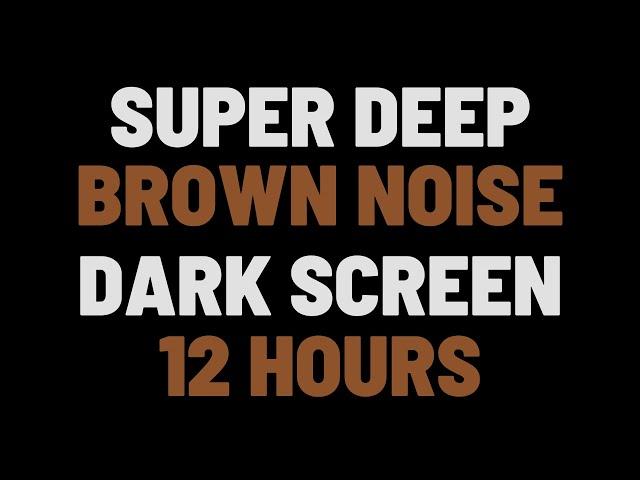 12 Hours Super Deep Brown Noise | Sleep, Study, Focus | NO ADS