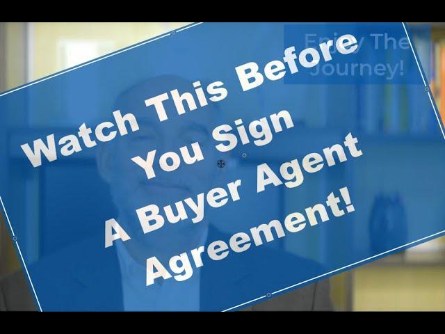 Before You Sign New Buyer Agent or Buyer Broker Representation Agreement What You Need to Know & Do