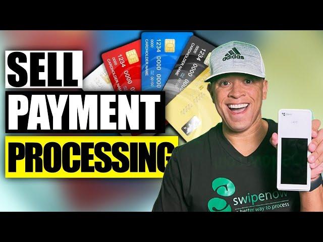 Selling Payment Processing: How to Make Money Selling Merchant Services