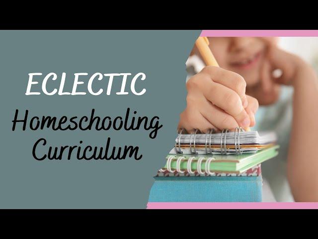 ECLECTIC HOMESCHOOL CURRICULUM | Popular Homeschool Curriculum Picks for the Eclectic Homeschooler