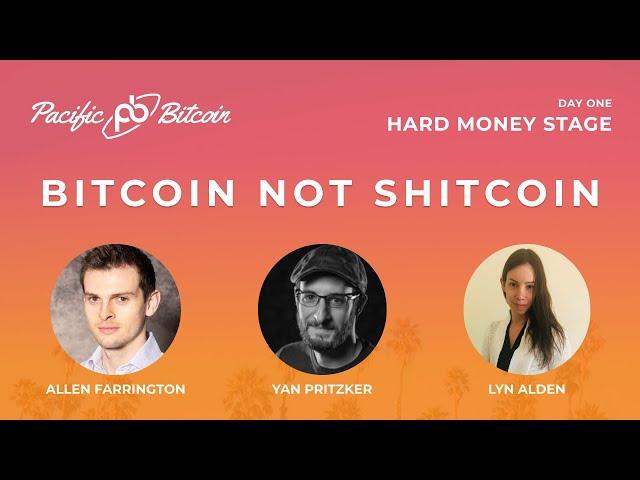 Bitcoin Not Shitcoin with Allen Farrington, Yan Pritzker, Lyn Alden and Peter McCormack