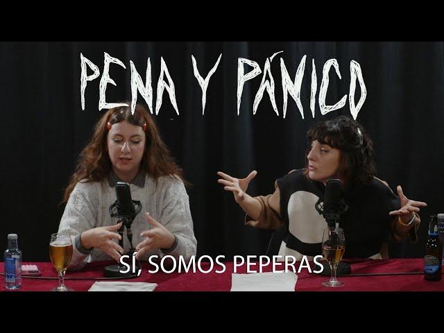 SÍ, SOMOS PEPERAS | Pena y Pánico 2X07