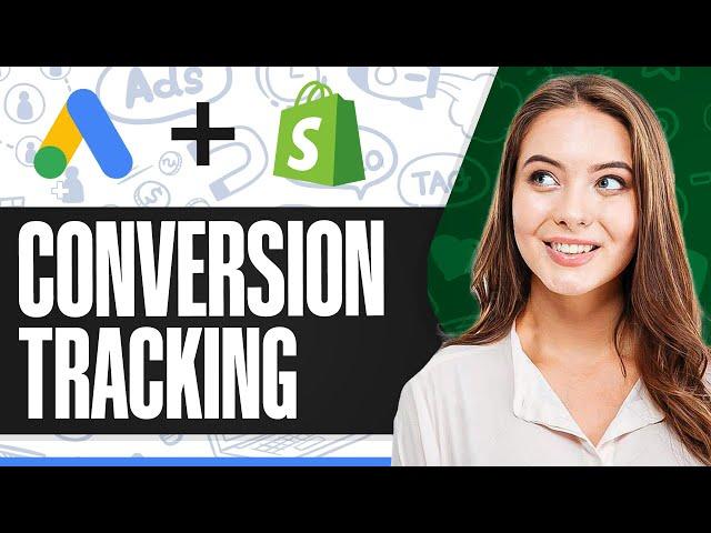 How to Setup Google Ads Conversion Tracking for Shopify (Step-by-Step)