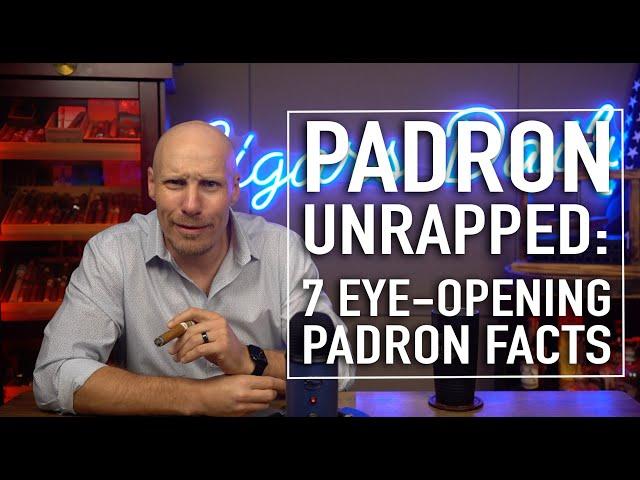 Padron Unwrapped: 7 Eye Opening Padron Facts for Aficionados