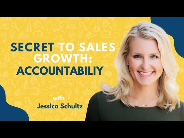 Accountability: The Secret to Massive Sales Growth | Jessica Schultz