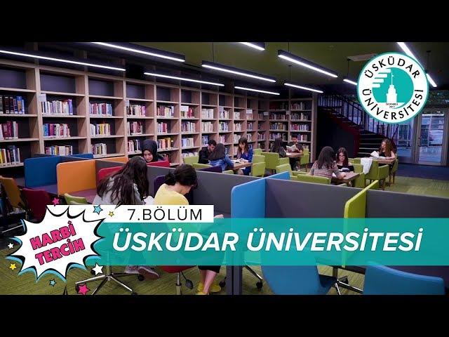 Harbi Tercih 7. Bölüm: Üsküdar Üniversitesi