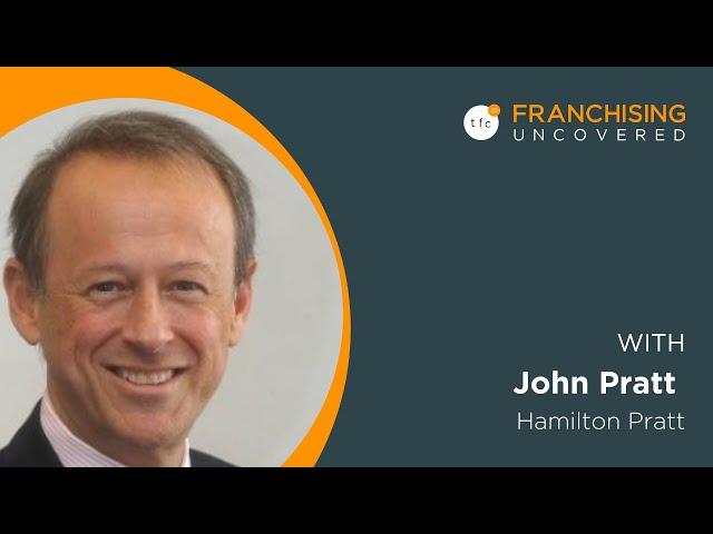 WHY YOU NEED TO TEST FRANCHISE MODELS | With John Pratt | Franchising Uncovered Podcast