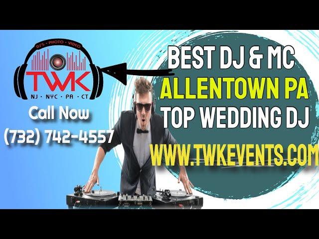  Best DJ in Allentown, PA | TWK Events - Allentown DJ | Best wedding DJ in PA - Latin DJ Allentown
