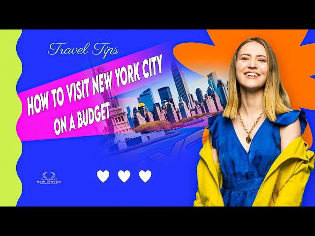 How to Visit New York City on a Budget: "Top Tips for Saving Money in the Big Apple!"