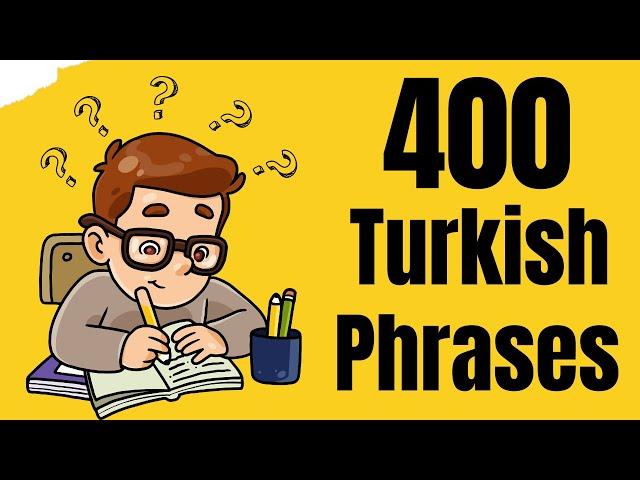 IF YOU LEARN THESE 400 TURKISH PHRASES, YOU WILL BE CHAMPION IN TURKISH LANGUAGE