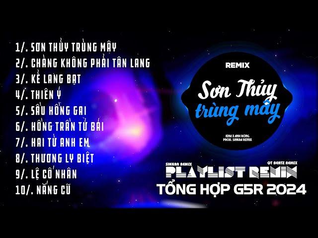 Sơn Thủy Trùng Mây Remix ~ Tổng Hợp Nhạc Remix G5r 2024 | Sinkra Remix X Qt Beatz Remix