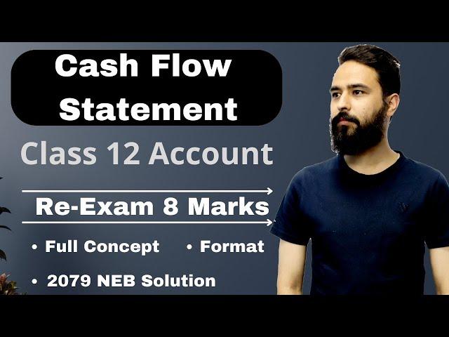 Cash Flow Statement || Class 12 Re- Exam Special || Format and NEB 2079 Solution