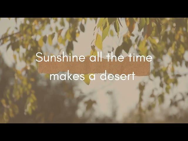 Sunshine all the time makes a desert