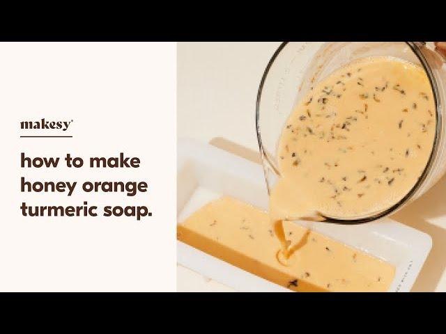 How To Make Honey Orange Turmeric Soap 