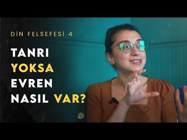 Kozmolojik Argüman: Tanrı Yoksa Evren Neden ve Nasıl Var? | Din Felsefesi 4