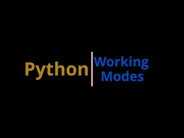 Python | Working Modes