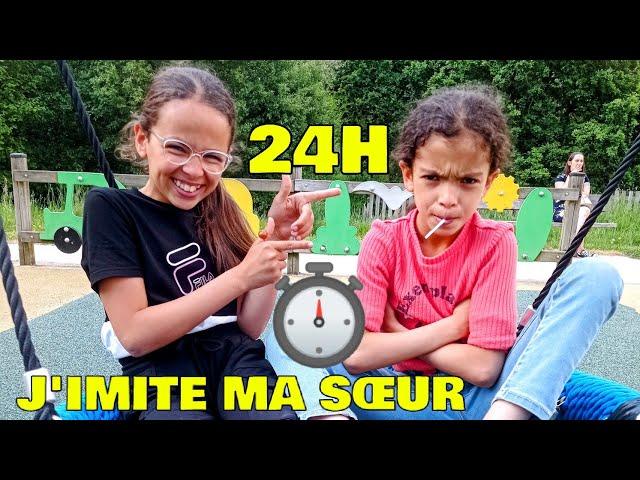 24H J'IMITE MA SŒUR (challenge)