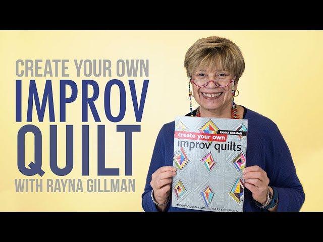 How Make an Improv Quilt with Rayna Gillman