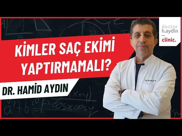 Kimler Saç Ekimi Yaptırmamalı? - Dr. Hamid AYDIN