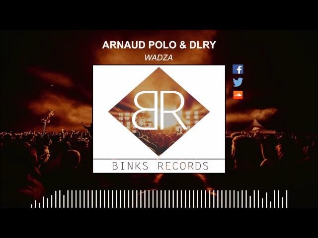 Arnaud Polo & DLRY - Wadza (Original Mix)