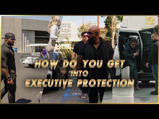 How Do You Get into Executive Protection️