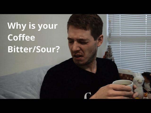 Why Is Your Coffee Bitter/Sour?