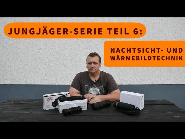 Jungjäger-Serie Teil 6: Einführung in die Nachtsicht- und Wärmebildtechnik