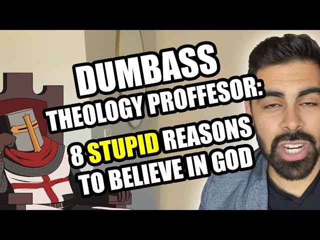 MORONIC Theist "Professor" Has 8 STUPID Reasons To Believe in God