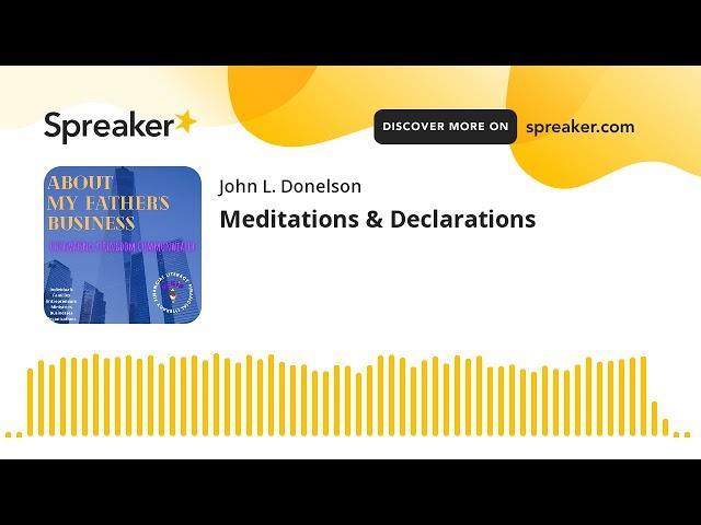 Meditations & Declarations