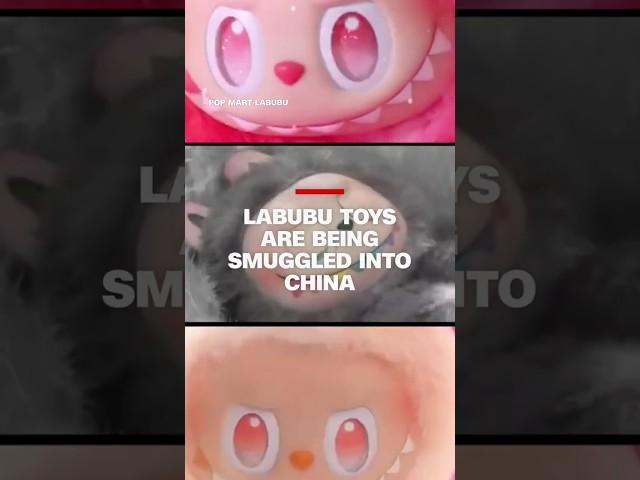 Labubu toys are being smuggled into China