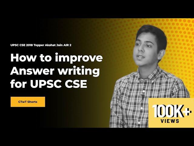 How to Improve Answer Writing for UPSC CSE | UPSC Topper Akshat Jain | AIR 2