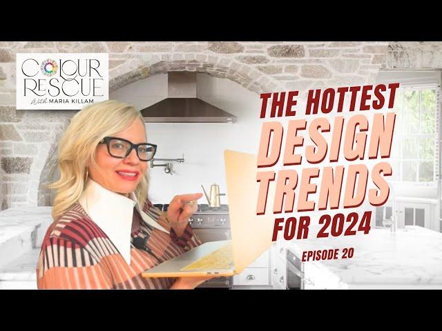 Top 5 Design Trends in 2024 - Try Them in Your Home | Colour Rescue with Maria Killam Episode 20.