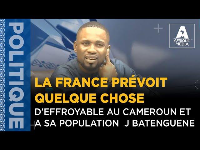 LA FRANCE PRÉVOIT QUELQUE CHOSE D'EFFROYABLE AU CAMEROUN ET A SA POPULATION  J BATENGUENE