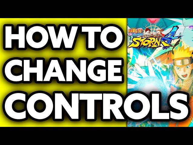 How To Change Controls in Naruto Shippuden Ultimate Ninja Storm 4 PC