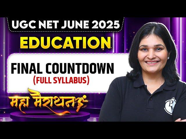 UGC NET June 2025 Education | Final Countdown - Full Syllabus | Maha Marathon | Priyanka Mam