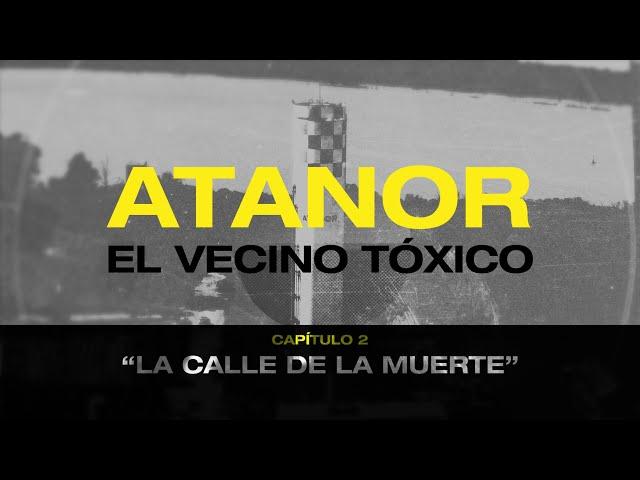 ️ Atanor: el vecino tóxico - Cap #2 La calle de la muerte