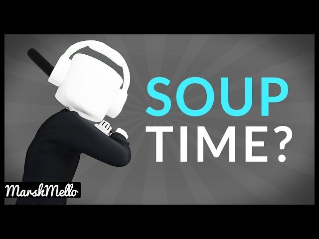 WHAT IS SOUP TIME?!